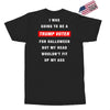 i was going to be a trump voter for halloween but my head wouldn't fit Exclusive T-shirt