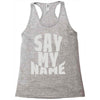say my name Racerback Tank