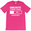 sarcastic comment loading please wait funny cool humour T-Shirt