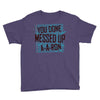 you done messed up a a ron Youth Tee