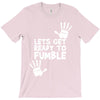 lets get ready to fumble T-Shirt