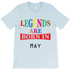 legends are born may T-Shirt