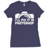 i'll fix it in photoshop Ladies Fitted T-Shirt