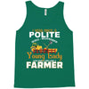 I Was Once A Polite Well Mannered Young Lady And The I Became A Farmer Tank Top