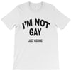 i'm not gay just kidding T-Shirt