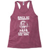 Back Off I Have A Crazy Papa And I am not Afraid To Use Him Racerback Tank