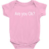 are you ok (2) Baby Bodysuit