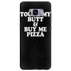 touch my butt buy me pizza Samsung Galaxy S8 Plus