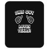 this guy loves texas Mousepad