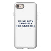 Raise Boys And Girls The Same Way iPhone 8