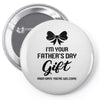 I'm Your Father's Day Gift Mom Says You're Welcome Baby Girl Pin-back button