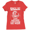 Back Of I Have A Crazy Grandmother And I am not Afraid To Use Her Ladies Fitted T-Shirt