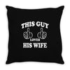 This Guy Loves His Wife Throw Pillow