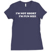 i'm not short i'm fun sized, funny Ladies Fitted T-Shirt