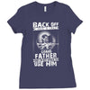 Back Off I Have A Crazy Grandpa And I am not Afraid To Use Him Ladies Fitted T-Shirt