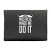 mustache made me do it funny Accessory Pouches