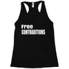 free contraditions Racerback Tank