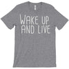 wake up and live T-Shirt