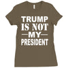trump is not my president Ladies Fitted T-Shirt