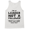 leader not a follower unless a Tank Top