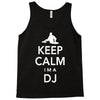 keep calm i'm a dj   mens funny Tank Top