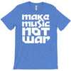 make music not war T-Shirt
