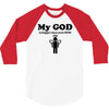 my god is bigger than your god 3/4 Sleeve Shirt