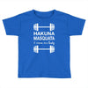 hakuna masquata Toddler T-shirt