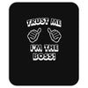 trust me i'm the boss Mousepad