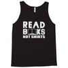 read books not shirts Tank Top