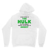 I'm Not Saying I'm The Hulk Unisex Hoodie