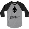 got ether ? 3/4 Sleeve Shirt