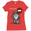 you shall not pass!! Ladies Fitted T-Shirt