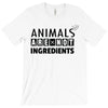 Animals Are Not Ingredients T-Shirt