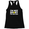 i'm not short, i'm fun size   small tiny little shorty person gift tee Racerback Tank