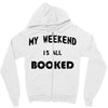 my weekend is all booked (2) Zipper Hoodie