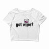 got wine Crop Top