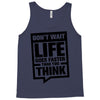 do not wait life goes faster than you think 2 Tank Top
