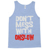 don't mess with onslow Tank Top