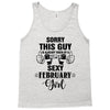sorry this guy is already taken by a super sexy  february girl Tank Top
