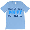 have no fear poppy is here T-Shirt