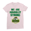 We Are Humboldt Strong Ladies Fitted T-Shirt