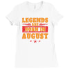 Legends Are Born In August Ladies Fitted T-Shirt