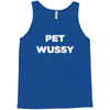 pet wussy Tank Top
