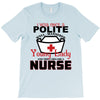 I Was One A Polite Well Mannered Young Lady And Then I Became A Nurse T-Shirt