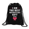 I Am The Best Mother's Day Gift Ever Drawstring Bags