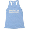 fluent in sarcasm Racerback Tank