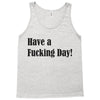 have a fucking day Tank Top