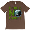 there is no planet  b earth day T-Shirt