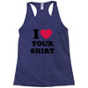 i love your shirt Racerback Tank